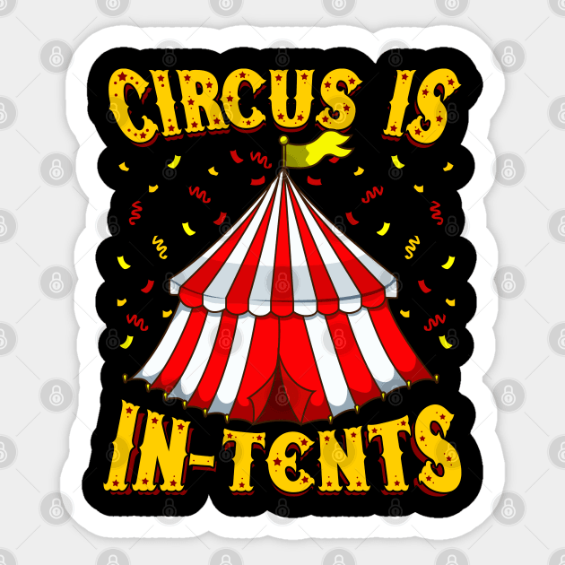 Circus Is In-Tents | Event Staff Gift | Funny Circus Party Sticker by Proficient Tees